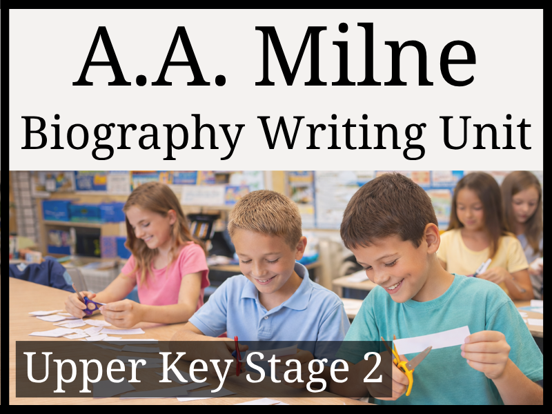 A.A. Milne Biography Writing Unit | Year 5 & Year 6 | UKS2
