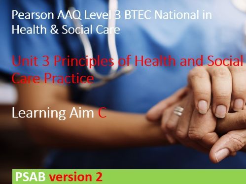 AAQ BTEC Unit 3: Principles of Health and Social Care Practice - Learning Aim C