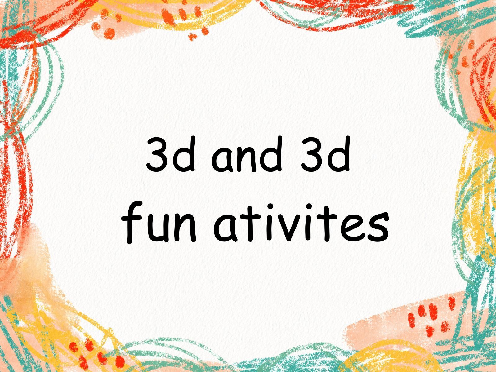 3d and 3d fun ativites
