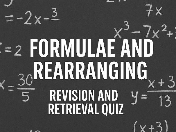 GCSE Maths Foundation – Topic 13: Formulae and Rearranging Revision and Retrieval Quiz