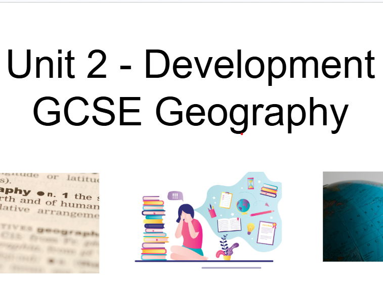 Human Geography - Unit 2 Revision - Development GCSE (All UK Syllabus)