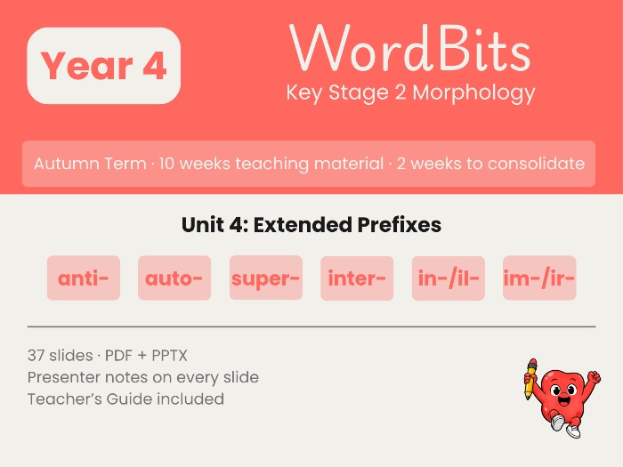 WordBits Unit 4: Y4 Autumn Morphology - Extended Prefixes (10-Week Sequenced Unit)