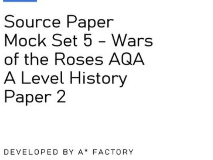 Source Paper Mock Set 5 - Wars of the Roses AQA A Level History Paper 2
