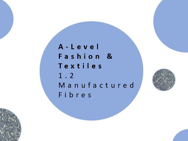 A Level Fashion and Textiles | 1.2 Performance Characteristics of materials | Manufactured Fibres