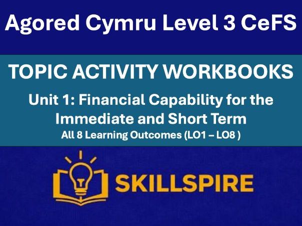 Agored Cymru CeFS Unit 1 | LO1–LO8 Learner Topic Activity Workbooks | All 8 Learning Outcomes