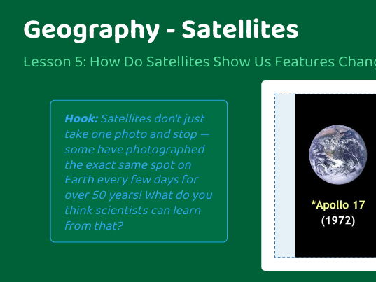 Geography unit - Lesson 5 - Satellites and space - Changes over time