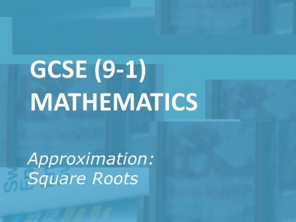 GCSE (9-1) Mathematics: Approximation of Square Roots.