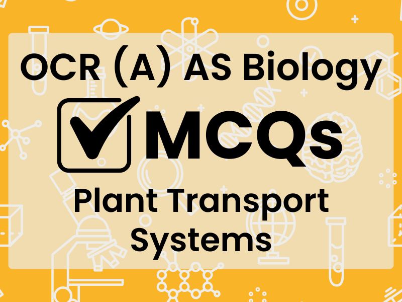 OCR (A) AS Bio MCQs - Plant Transport Systems