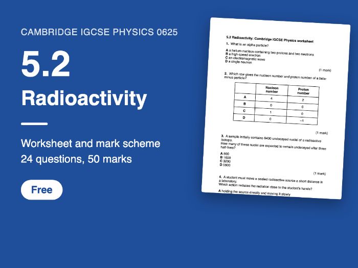 Cambridge IGCSE Physics 0625: 5.2 Radioactivity Worksheet