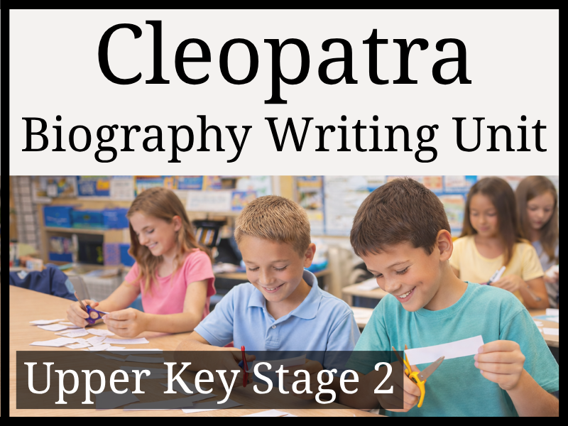 Cleopatra Biography Writing Unit | Year 5 & Year 6 | UKS2