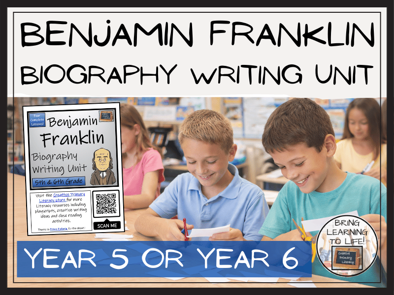 Benjamin Franklin Biography Writing Unit | Year 5 or Year 6