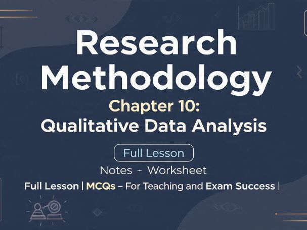 Research Methodology: Chapter 10 – Qualitative Data Analysis | Full Lesson, Notes, Worksheet & MCQs