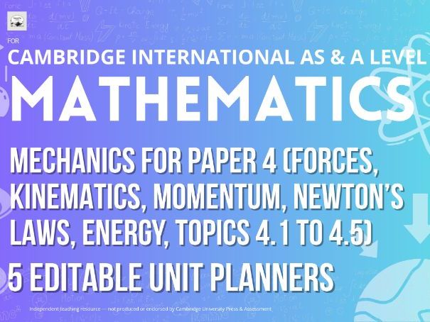 CAIE AS & A Level Mathematics 9709: Mechanics for Paper 4, 5 Editable Unit Planners