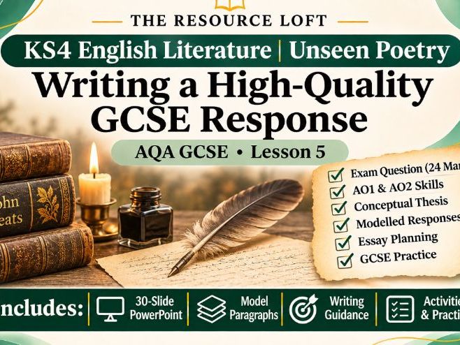 KS4 English Literature | Unseen Poetry | Writing a High-Quality GCSE Response | PowerPoint | AQA