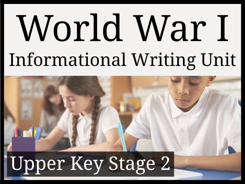 First World War Informational Writing Unit | Year 5 & Year 6 | UKS2