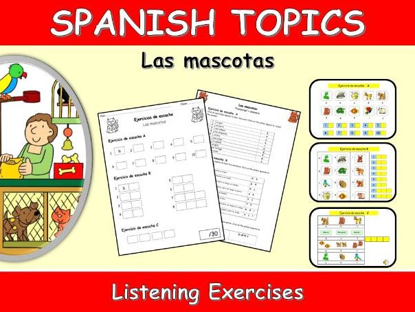 SPANISH TOPICS: LAS MASCOTAS-PETS-LISTENING EXERCISES