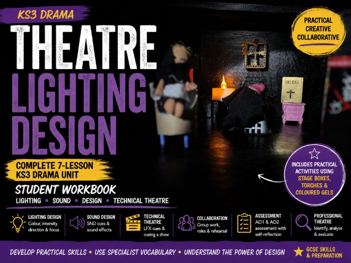 Theatre Lighting Design | KS3 Drama | 7 Lesson Unit | Technical Theatre | GCSE Preparation