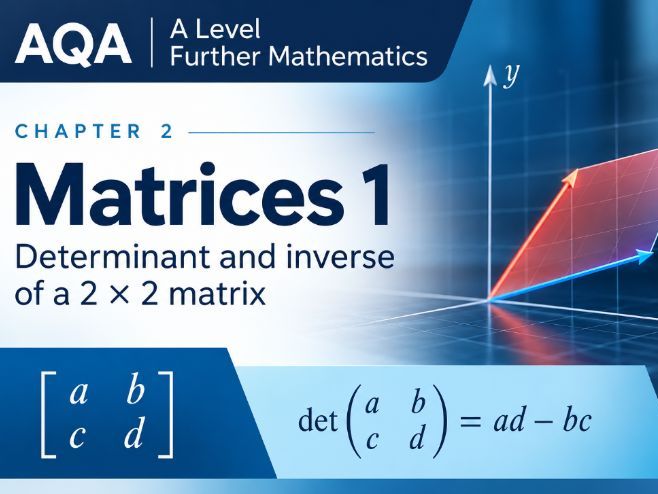 02 - Further Matrices: Determinants, Inverses and Planes - (Year 2) Further Maths Pure A Level AQA