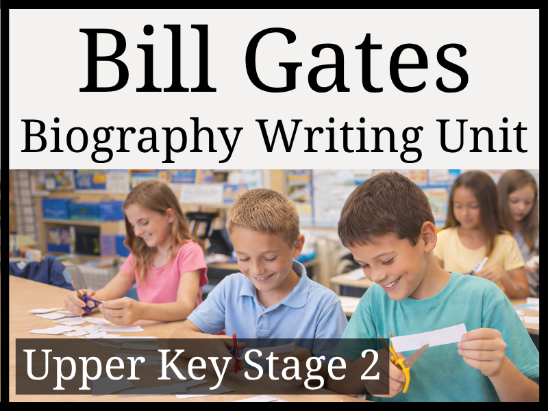 Bill Gates Biography Writing Unit | Year 5 & Year 6 | UKS2