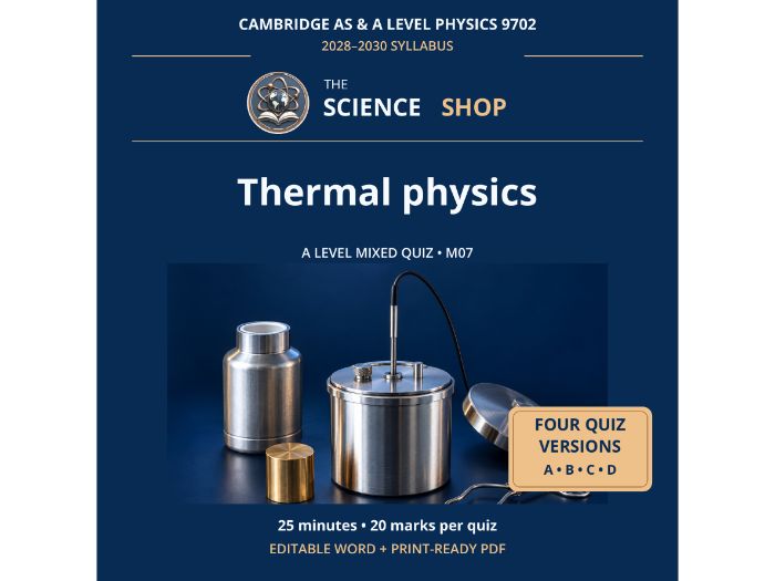 Thermal physics | Cambridge A Physics 9702 | 4 Revision Quizzes