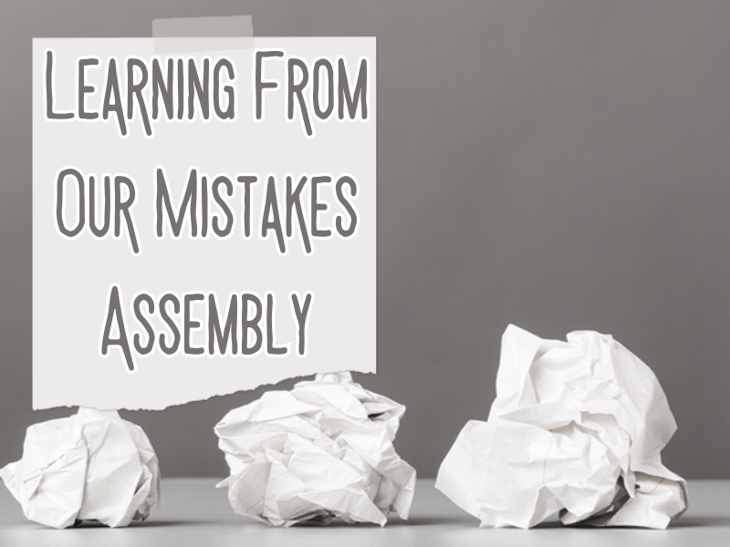 Learning from Our Mistakes Assembly – Forgiveness, Perseverance & Growth
