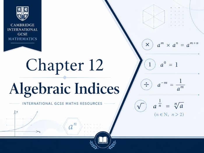 12 - Algebraic Indices Resource Bundle - CIE iGCSE Maths Resource Bundle