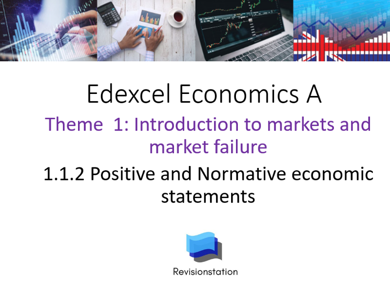 Edexcel Economics (A) 9EC0 1.1.2 Positive and normative economic statements