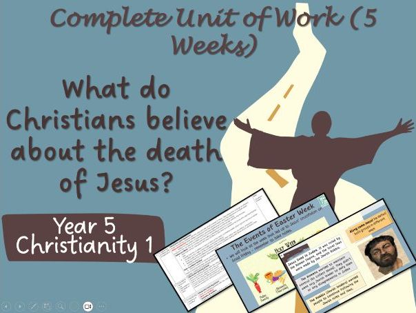 Complete RE Scheme of Work KS2: What do Christians believe about the death of Jesus?