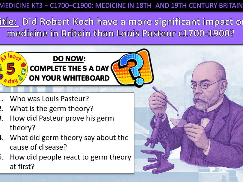 History GCSE Medicine Edexcel KT3 L2 Koch vs Pasteur Industrial c1700-1900 (Fully Resourced).