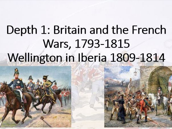 The British Experience of Warfare c1790-1918. Depth 1 (French Wars) Lesson 1 (Wellington in Iberia).