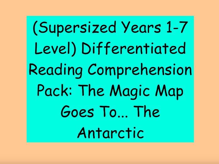 Years 1-7 Level Differentiated Reading Comprehension: The Magic Map Goes To... The Antarctic