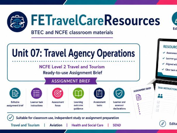 NCFE Unit 07 Travel & Tourism Assignment Brief