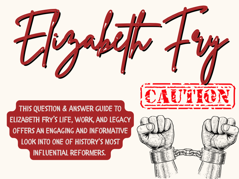 Elizabeth Fry: A Question & Answer Guide to Her Life, Work, & Legacy!