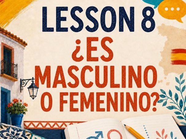 Year 7 Spanish - Gender ¿Es masculino o femenino?