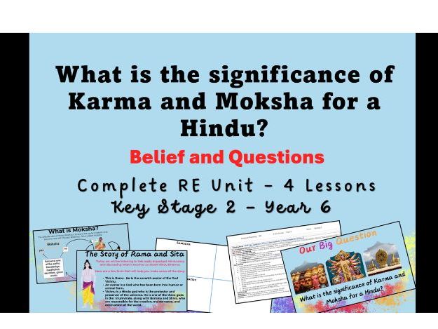 RE (Y6) Scheme of work: *What is the significance of Karma and Moksha for a Hindu? * PPT/Resources