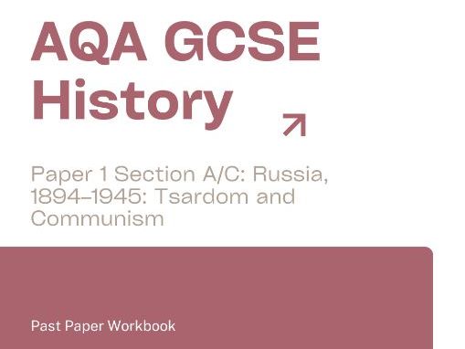 AQA GCSE History Russia, 1894–1945: Tsardom and Communism Past Paper Workbook