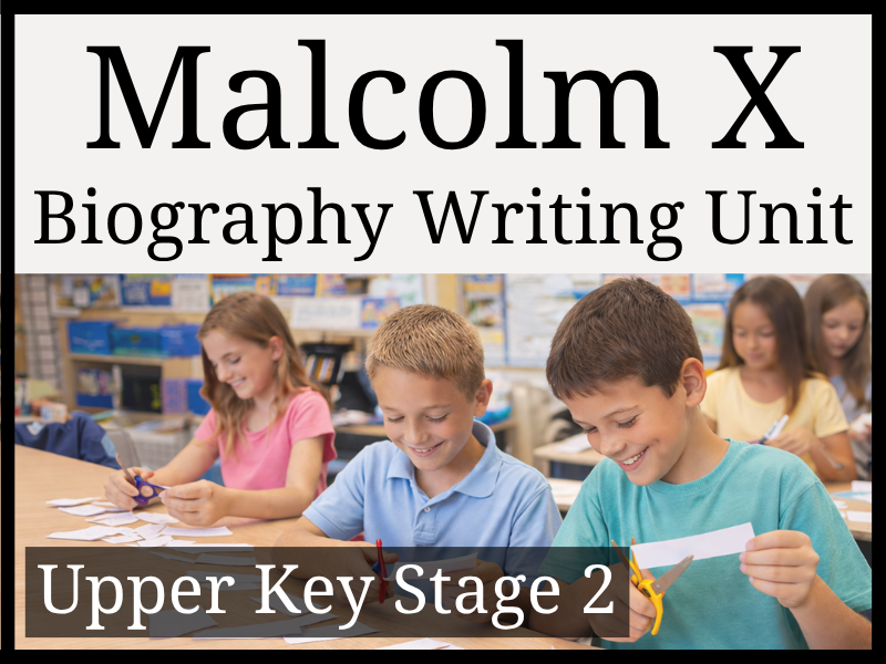 Malcolm X Biography Writing Unit | Year 5 & Year 6 | UKS2