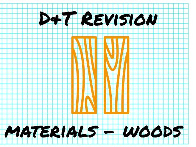 D&T Revision Materials - Woods