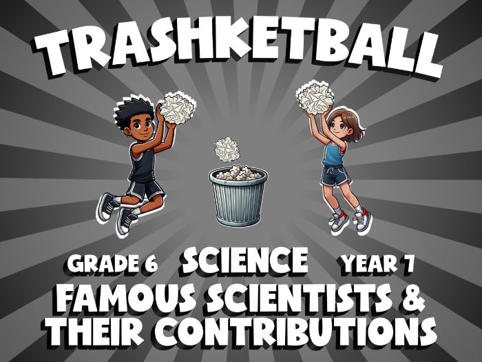 Famous Scientists & Their Contributions TRASHKETBALL Science Game | No-Prep Year 7 Review Activity
