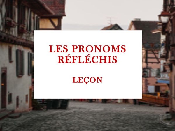 LESSON - FRENCH REFLEXIVE PRONOUNS, LES PRONOMS RÉFLÉCHIS