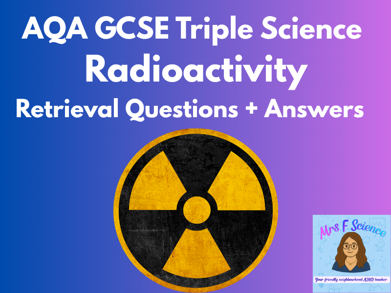 AQA GCSE Triple Physics Radioactivity Retrieval Questions | Half-Life & Safety