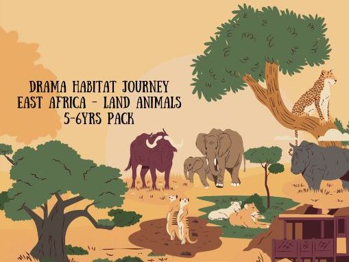 Drama Habitat Journey – East Africa Land Animals: Age 5-6yrs Pack
