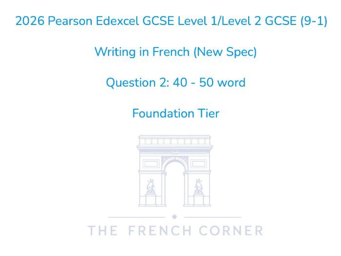 2026 Pearson Edexcel GCSE French – Writing  40-50 word - Foundation Tier