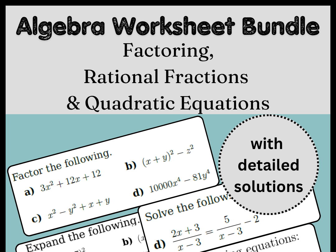 Algebra Worksheet Bundle | Factoring, Rational Fractions & Quadratic Equations