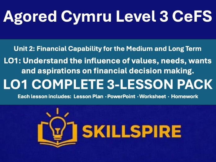 Agored Cymru CeFS Level 3 | Unit 2 LO1 | Values, Needs, Wants & Aspirations | Complete 3-Lesson Pack
