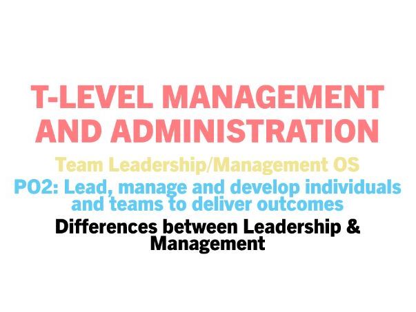 FREEBIE: T-Level Management & Administration: 1.1 Differnece between Leadership and Management (PO2)