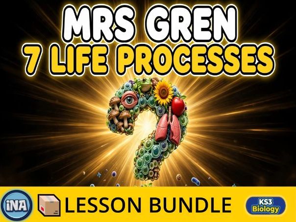 The 7 Life Processes (MRS GREN) - Complete KS3 Biology Lesson Pack