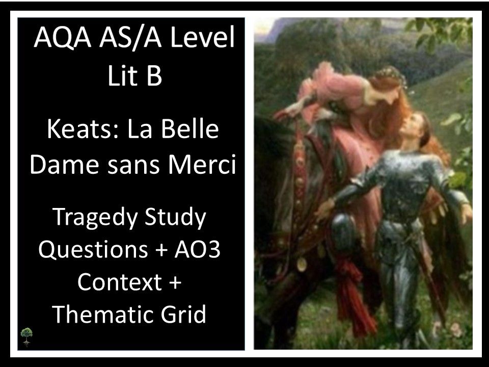 KEATS: LA BELLE DAME Tragedy Thematic Grid + Study Questions + AO3 Context - AQA LIT B