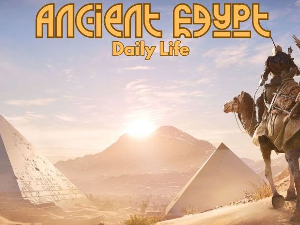 Ancient Egypt - Daily Life