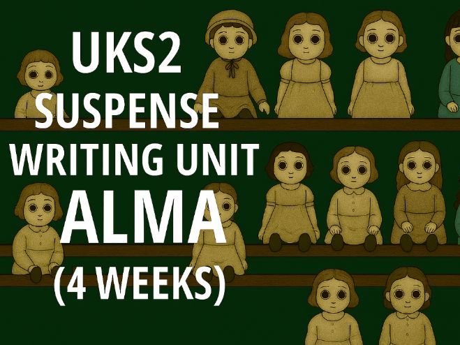 UKS2 Suspense Writing Unit - Alma 4 weeks